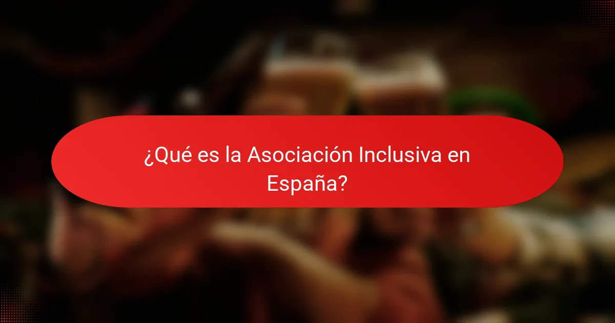 ¿Qué es la Asociación Inclusiva en España?